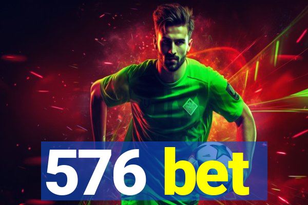 576 bet